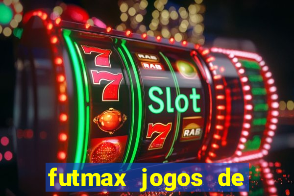 futmax jogos de hoje ao vivo